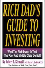 Rich Dad's Guide to Investing What the Rich Invest In, That the Poor and Middle Class Do Not! cover image