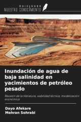 Inundación de agua de baja salinidad en yacimientos de petróleo pesado: Revisión de la literatura, viabilidad técnica, modelización económica (Spanish Edition) cover image
