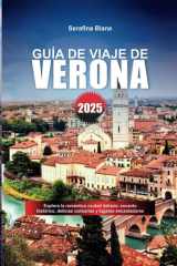 GUÍA DE VIAJE DE VERONA 2025: Explora la romántica ciudad italiana: encanto histórico, delicias culinarias y lugares encantadores (Spanish Edition) cover image