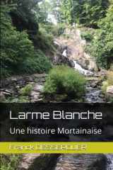 Larme Blanche: Une histoire Mortainaise (French Edition) cover image