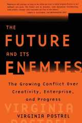 The Future and Its Enemies The Growing Conflict Over Creativity, Enterprise, and Progress cover image