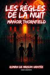 Les Règles de la Nuit - Manoir Thornfield: Roman de maison hantée cover image