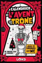 Le Calendrier de l'Avent sur le trône - un cadeau rigolo pour adultes, hommes et femmes.: 24 pauses remplies de casse-têtes, énigmes et jeux de logique à résoudre en attendant Noël. cover image