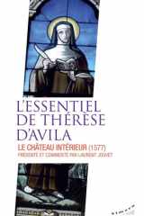 L'essentiel de Thérèse d'Avila - Le château intérieur présenté et commenté par Laurent Jouvet cover image
