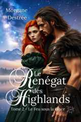 Le Renégat des Highlands: Tome 2 - Le Feu sous la Glace (French Edition) cover image