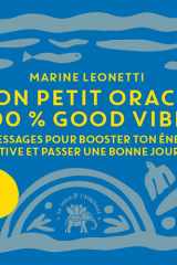 Petit oracle 100% good vibes: 50 MESSAGES POUR BOOSTER TON ÉNERGIE POSITIVE ET PASSER UNE BONNE JOURNÉE cover image