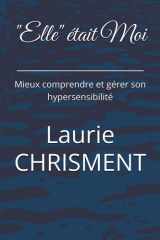 "Elle" était Moi: Mieux comprendre et gérer son hypersensibilité (French Edition) cover image