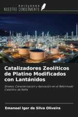 Catalizadores Zeolíticos de Platino Modificados con Lantánidos: Síntesis, Caracterización y Aplicación en el Reformado Catalítico de Nafta (Spanish Edition) cover image