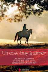 Un cow-boy à aimer Une fierté à dompter - Un cow-boy à ses côtés - Conquise par un cow-boy cover image