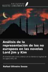 Análisis de la representación de los no europeos en las novelas Lord Jim y Kim: El oriental visto como inferior en la literatura inglesa de los siglos XIX y XX (Spanish Edition) cover image