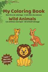 Mon livre de coloriage - les animaux sauvages: Livre de coloriage éducatif avec 14 animaux à découvrir et à colorier, pour apprendre leurs noms en ... Activité ludique et pédagogique dès 3 ans. cover image