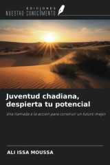 Juventud chadiana, despierta tu potencial: Una llamada a la acción para construir un futuro mejor (Spanish Edition) cover image