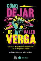 Cómo Dejar de Valer Verga: De ser una chingada mentada de madre a ser un chingón con madre (Spanish Edition) cover image
