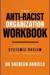The Anti-Racist Organization Workbook: Dismantling Systemic Racism in the Workplace cover image