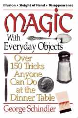 Magic with Everyday Objects Over 150 Tricks Anyone Can Do at the Dinner Table cover image