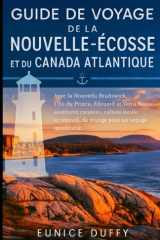 GUIDE DE VOYAGE DE LA NOUVELLE-ÉCOSSE ET DU CANADA ATLANTIQUE: Avec le Nouveau-Brunswick, l’Île-du-Prince-Édouard et Terre-Neuve (French Edition) cover image