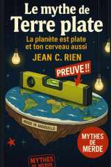 Le mythe de la Terre plate: La planète est plate et ton cerveau aussi (Mythes de Merde) (French Edition) cover image