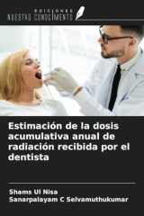Estimación de la dosis acumulativa anual de radiación recibida por el dentista (Spanish Edition) cover image