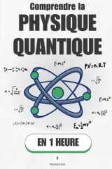 Comprendre la Physique Quantique, en 1 heure: Superposition, intrication, incertitude : la mécanique quantique enfin claire, sans équations (Promethis - Sciences) (French Edition) cover image