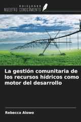 La gestión comunitaria de los recursos hídricos como motor del desarrollo (Spanish Edition) cover image