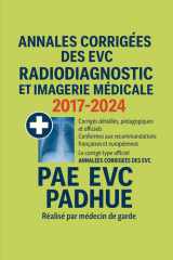 Annales Corrigées des EVC – Radiodiagnostic et Imagerie Médicale – 2017 à 2024: Corrigés détaillés, pédagogiques et conformes aux recommandations ... & Candidats au concours PAE (French Edition) cover image