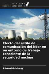 Efecto del estilo de comunicación del líder en un entorno de trabajo consciente de la seguridad nuclear (Spanish Edition) cover image
