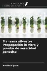Manzana silvestre: Propagación in vitro y prueba de veracidad genética (Spanish Edition) cover image