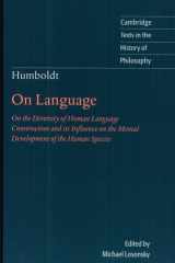 Wilhelm von Humboldt: on language : on the diversity of human language construction and its influence on the mental development of the human species cover image
