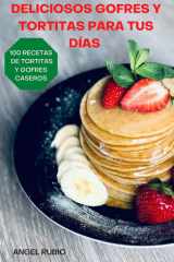 Deliciosos Gofres Y Tortitas Para Tus Días cover image