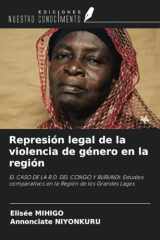 Represión legal de la violencia de género en la región: EL CASO DE LA R.D. DEL CONGO Y BURUNDI: Estudios comparativos en la Región de los Grandes Lagos (Spanish Edition) cover image