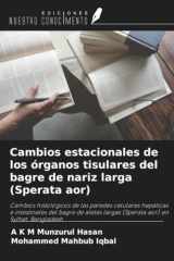Cambios estacionales de los órganos tisulares del bagre de nariz larga (Sperata aor) (Spanish Edition) cover image