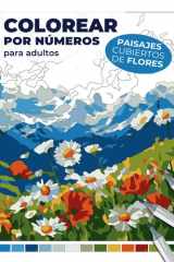 Colorear por números para adultos: Paisajes cubiertos de flores (Colorear por números: Libros relajantes para adultos) (Spanish Edition) cover image