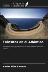 Tránsitos en el Atlántico: Experiencias migratorias en el archipiélago de Cabo Verde (Spanish Edition) cover image