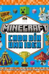 Minecraft. Cada día una idea: Con 150 proyectos increíbles para construir cover image