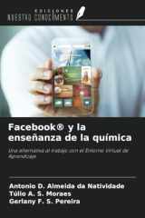 Facebook® y la enseñanza de la química: Una alternativa al trabajo con el Entorno Virtual de Aprendizaje (Spanish Edition) cover image