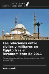 Las relaciones entre civiles y militares en Egipto tras el levantamiento de 2011: Causas de la intervención militar en enero de 2011 y junio de 2013 (Spanish Edition) cover image