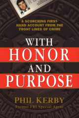 With Honor and Purpose A Scorching First-Hand Account From The Front Lines Of Crime cover image