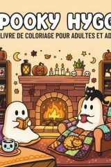 Spooky Hygge: Livre de coloriage pour adultes et ados avec des chats mignons et effrayants, des citrouilles et des scènes hygge cosy pour se détendre ... Halloween Cocooning) (French Edition) cover image