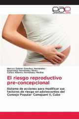 El riesgo reproductivo pre-concepcional: Sistema de acciones para modificar sus factores de riesgo en adolescentes del Consejo Popular Camajuaní II, Cuba (Spanish Edition) cover image