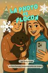 La Photo de Flocon: un livre français compréhensible / a comprehensible French reader (French Edition) cover image
