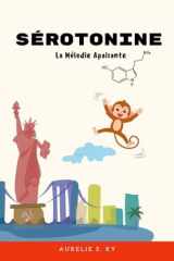 Sérotonine La Mélodie Apaisante: Un livre pour bébés et jeunes enfants qui apprend les émotions, favorise le bien-être et aide à grandir sereinement ... (NeuroSnuggles Series) (French Edition) cover image