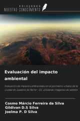 Evaluación del impacto ambiental: Evaluación de impactos ambientales en el perímetro urbano de la ciudad de Juazeiro do Norte - CE, utilizando imágenes de satélite (Spanish Edition) cover image