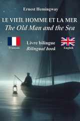 Le vieil homme et la mer – The Old Man and the Sea: Texte bilingue avec phrases parallèles – Bilingual parallel text: Français – Anglais / French – English (French Edition) cover image