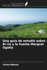 Una guía de estudio sobre El río y la fuente Margret Ogolla (Spanish Edition) cover image