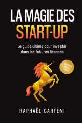La magie des start-up: Le guide ultime pour investir dans les futures licornes (French Edition) cover image