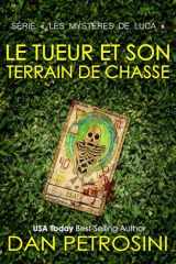Le Tueur Et Son Terrain De Chasse (Série « Les mystères de Luca ») (French Edition) cover image