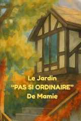 Le Jardin "PAS SI ORDINAIRE" de Mamie: Le Jardin Magique de Mamie (French Edition) cover image