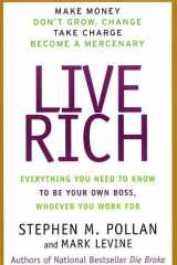 Live Rich Everything You Need to Know To Be Your Own Boss cover image