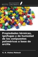 Propiedades térmicas, ignífugas y de humedad de los compuestos poliméricos a base de arcilla (Spanish Edition) cover image