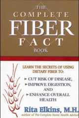 Complete Fiber Fact Book Learn the Secrets of Using Dietary Fiber to Cut the Risk of Disease, Improve Digestion, and Enhance Overall Health cover image